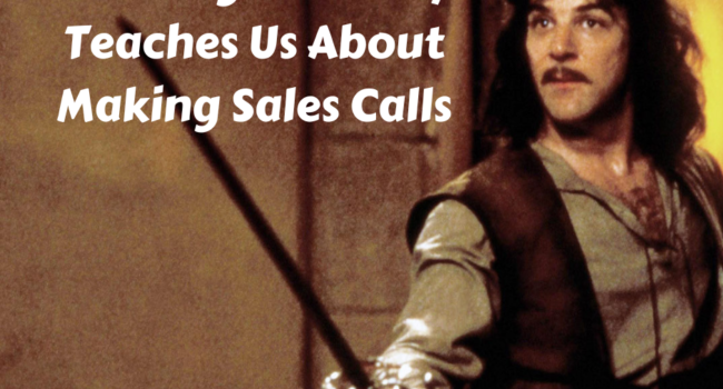 What Inigo Montoya Teaches Us About Making Sales Calls