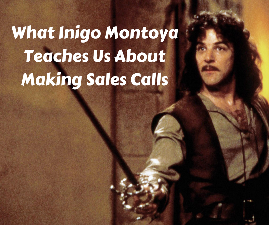 What Inigo Montoya Teaches Us About Making Sales Calls