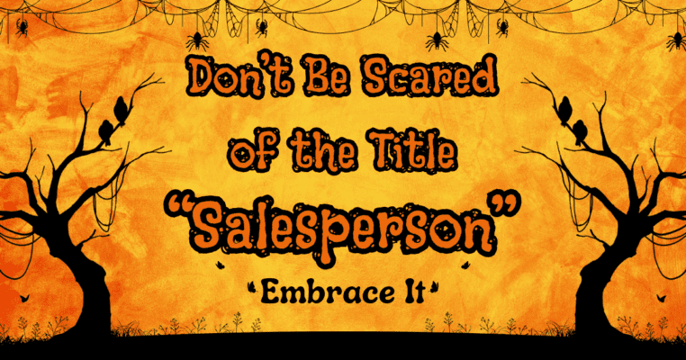don't be scared of the title salesperson