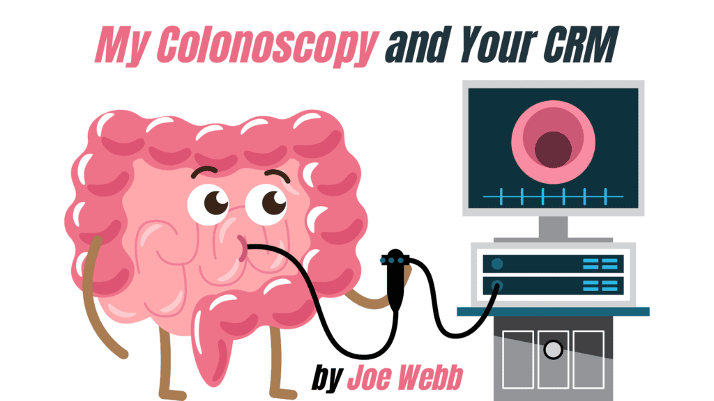 My Colonoscopy and Your CRM 2