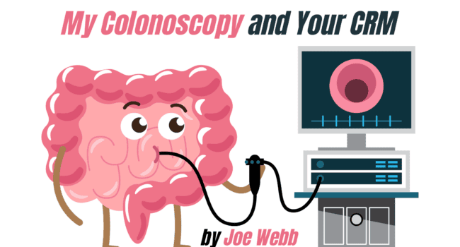 My Colonoscopy and Your CRM