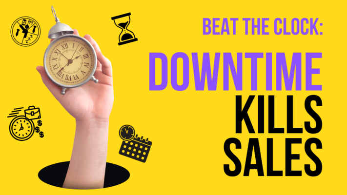 beat the clock: downtime kills sales